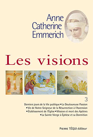 LES VISIONS D'ANNE-CATHERINE EMMERICH - TOME 3