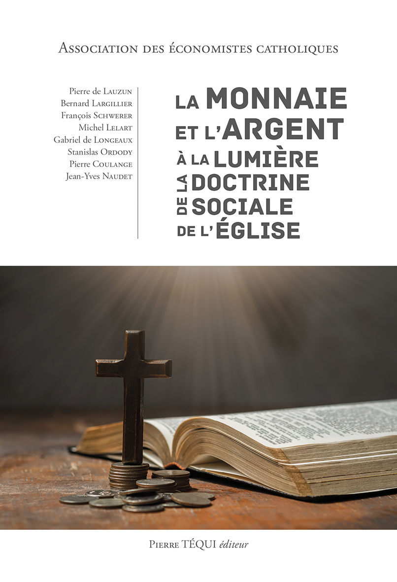 LA MONNAIE ET L'ARGENT À LA LUMIÈRE DE LA DOCTRINE SOCIALE DE L'ÉGLISE