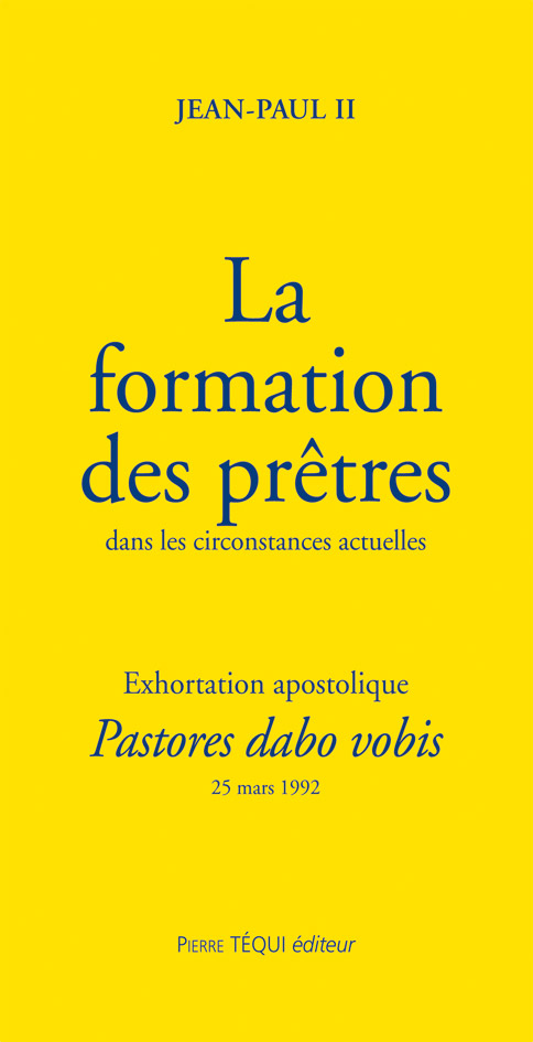 Pastores dabo vobis - La formation des prêtres dans les circonstances actuelles