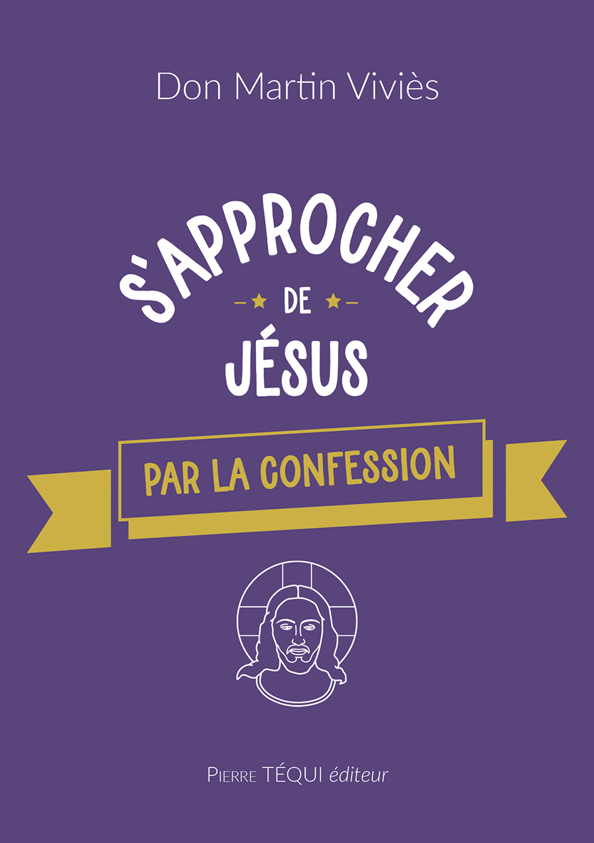 S'APPROCHER DE JÉSUS PAR LA CONFESSION