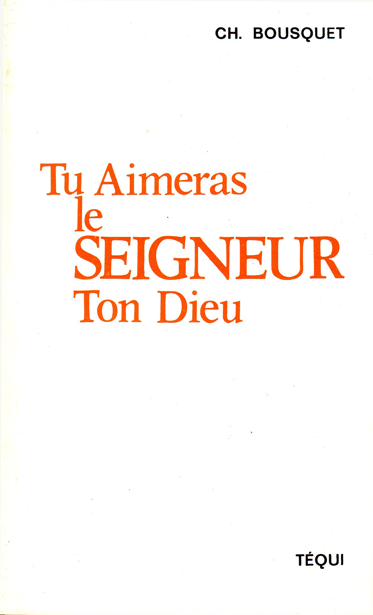 Tu aimeras le Seigneur ton Dieu