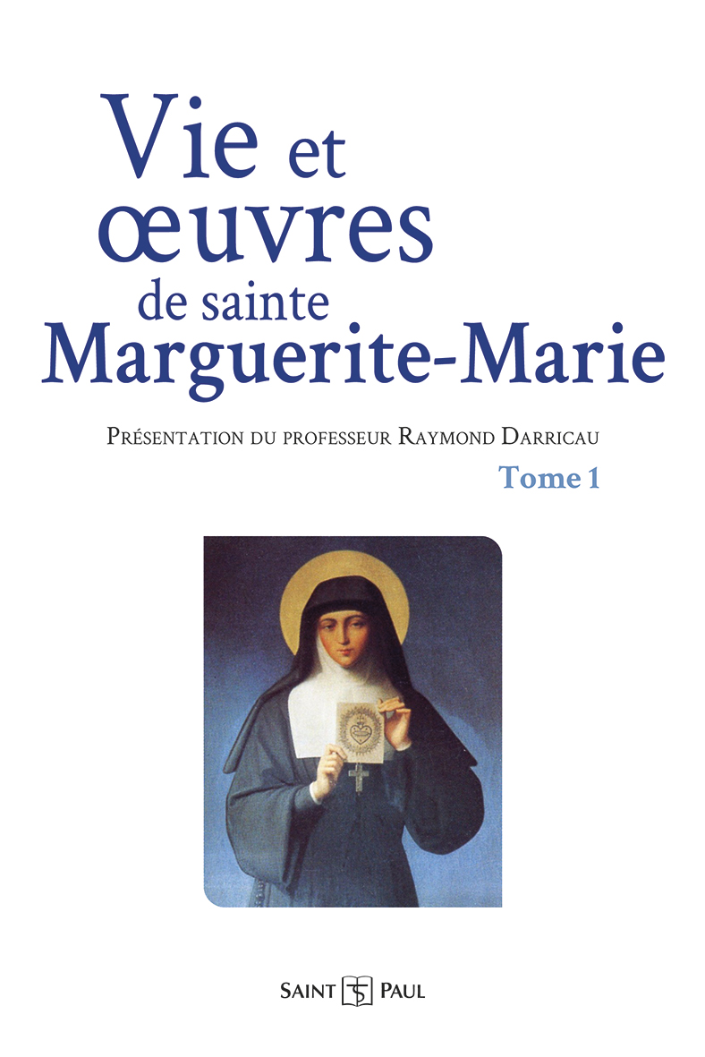 Vie et oeuvres de sainte Marguerite-Marie - Tome 1